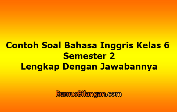 soal essay bahasa inggris kelas 6 sd semester 2